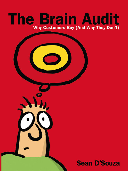 Title details for The Brain Audit: Why Customers Buy (And Why They Don't) by Sean D'Souza - Available